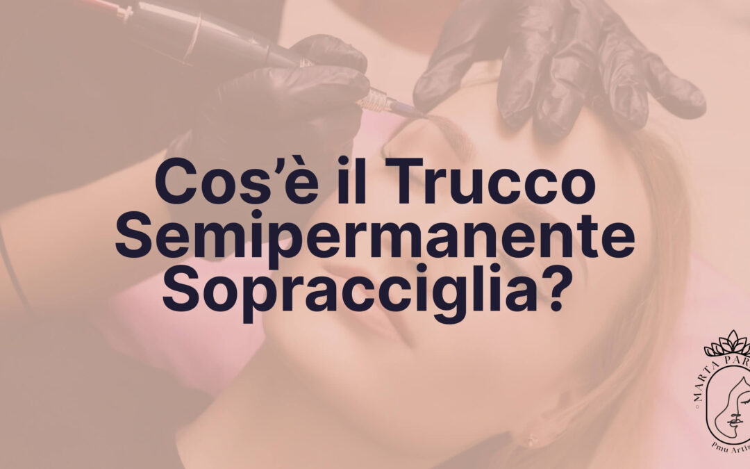 Cos'è il trucco semipermanente sopracciglia